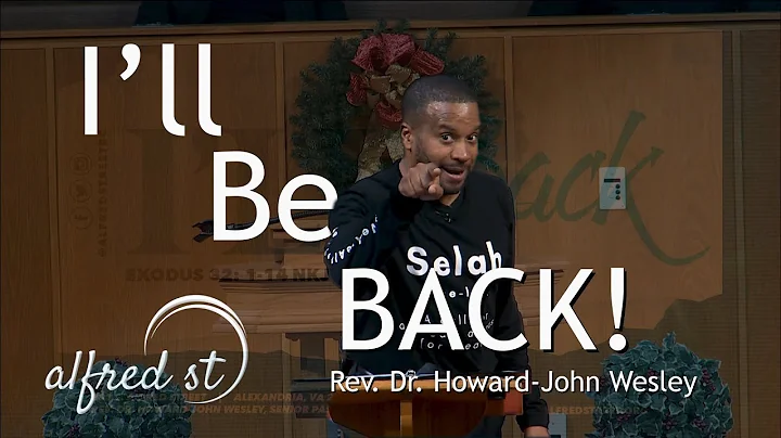 December 29, 2019 "I'll Be Back", Rev. Dr. Howard-...