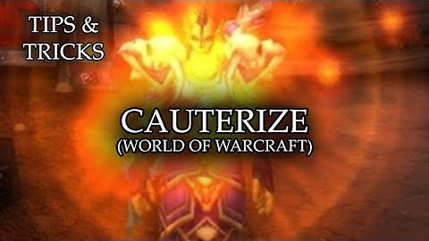 Tips & Tricks - Cauterize (World of WarCraft) - RPG Maker MV