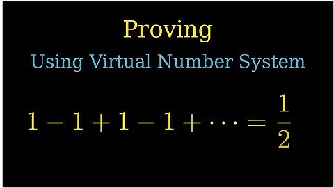 Proof That 1 - 1 + 1 - 1 + … = 1/2 Using the Virtual Number System!