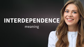 Interdependence — meaning of INTERDEPENDENCE Wealth