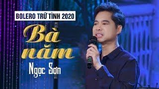 Bolero | BÀ NĂM - NGỌC SƠN