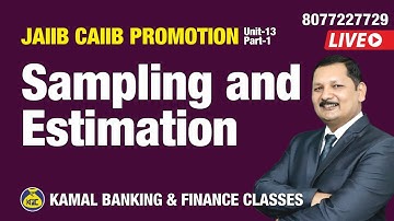 Sampling and Estimation Unit -13 Part -1 #339 by Kamal Sir 14-MAY 8:30 AM
