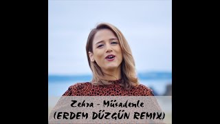 Zehra - Müsadenle (Erdem Düzgün Remix) Resimi