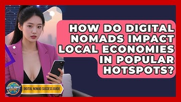 How Do Digital Nomads Impact Local Economies In Popular Hotspots? - Digital Nomad Success Guide