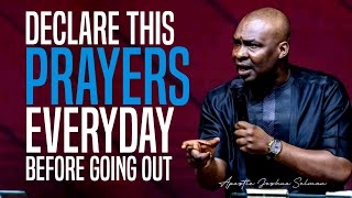 DECLARE THIS DANGEROUS PRAYERS EVERY MORNING BEFORE GOING OUT - APOSTLE JOSHUA SELMAN