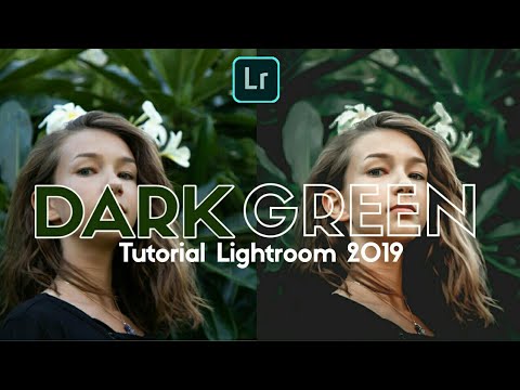 Edit Foto Dark Green Tutorial Lightroom 2019