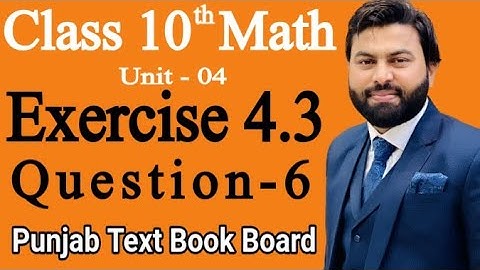 Class 10th Math Ch 4 Exercise 4.3 Question 6 -Mathematics 10th class - E.X 4.3 Q6