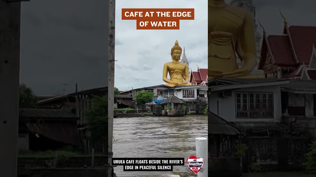 Bangkok’s Uruea Café & Buddha Reflections in River 