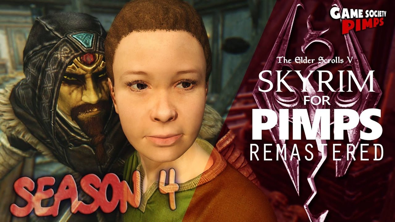 Skyrim For Pimps REMASTERED Season 4 - GameSocietyPimps