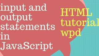 Input and output statements in JavaScript html web page designing web technology tutorial