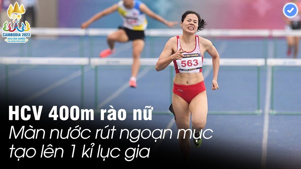 Kỉ lục gia của Sea Games | Nổi da gà với cú nước rút xé gió của Nguyễn Thị Huyền giật HCV 400m rào
