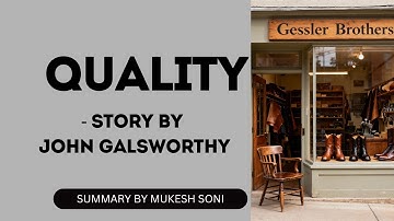 Quality story - John Galsworthy-SUMMARY-BNU-3rd sem BBA-General English-SEP Syllabus