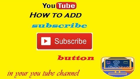 how to add subscribe button to all videos on your you tube channel -  2017