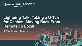 Lightning Talk: Taking a U-Turn for Caches: Moving Back From Remote To Local - Aditya Mohan, Amazon