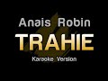 Trahie  anais robin karaoke version