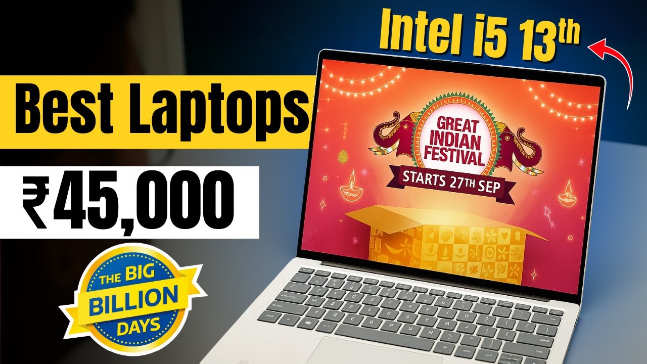 Best Laptops Under ₹45,000 in Amazon Great Indian Festival 2025 & Flipkart Big Billion Days Sale