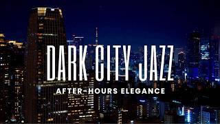 Dark City Jazz | After-Hours Elegance