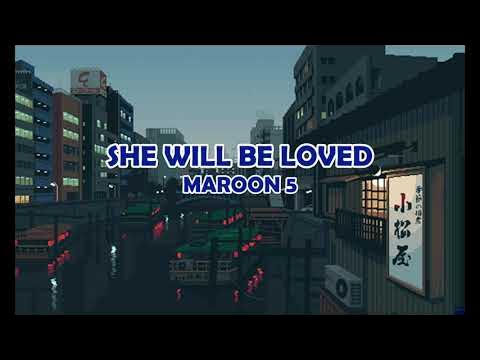 She Will Be Loved - Maroon 5 (LYRICS)