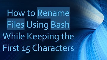 How to Rename Files Using Bash While Keeping the First 15 Characters