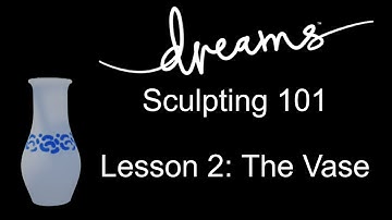 Sculpting 101: Lesson 2 The Vase (Dreams PS4)