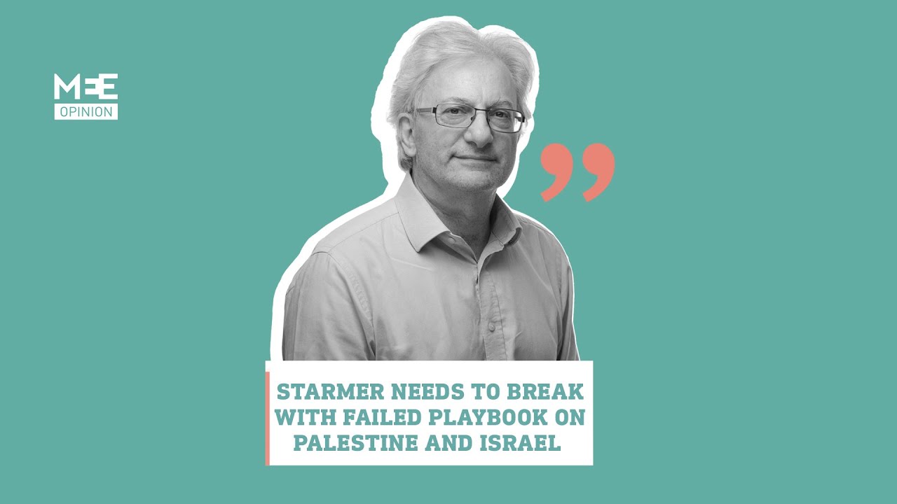 David Hearst: Starmer needs to break with the failed playbook on ...