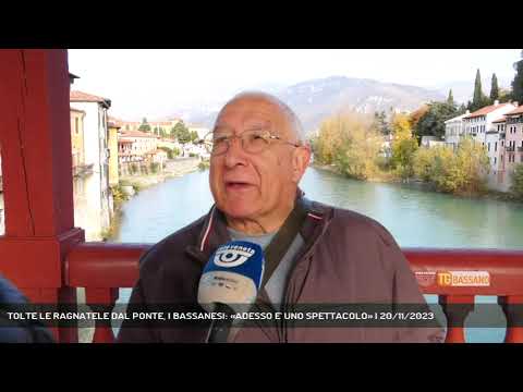 TOLTE LE RAGNATELE DAL PONTE, I BASSANESI: «ADESSO E' UNO SPETTACOLO» | 20/11/2023