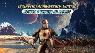 Is Skyrim Anniversary Edition STILL Worth Playing In 2023?