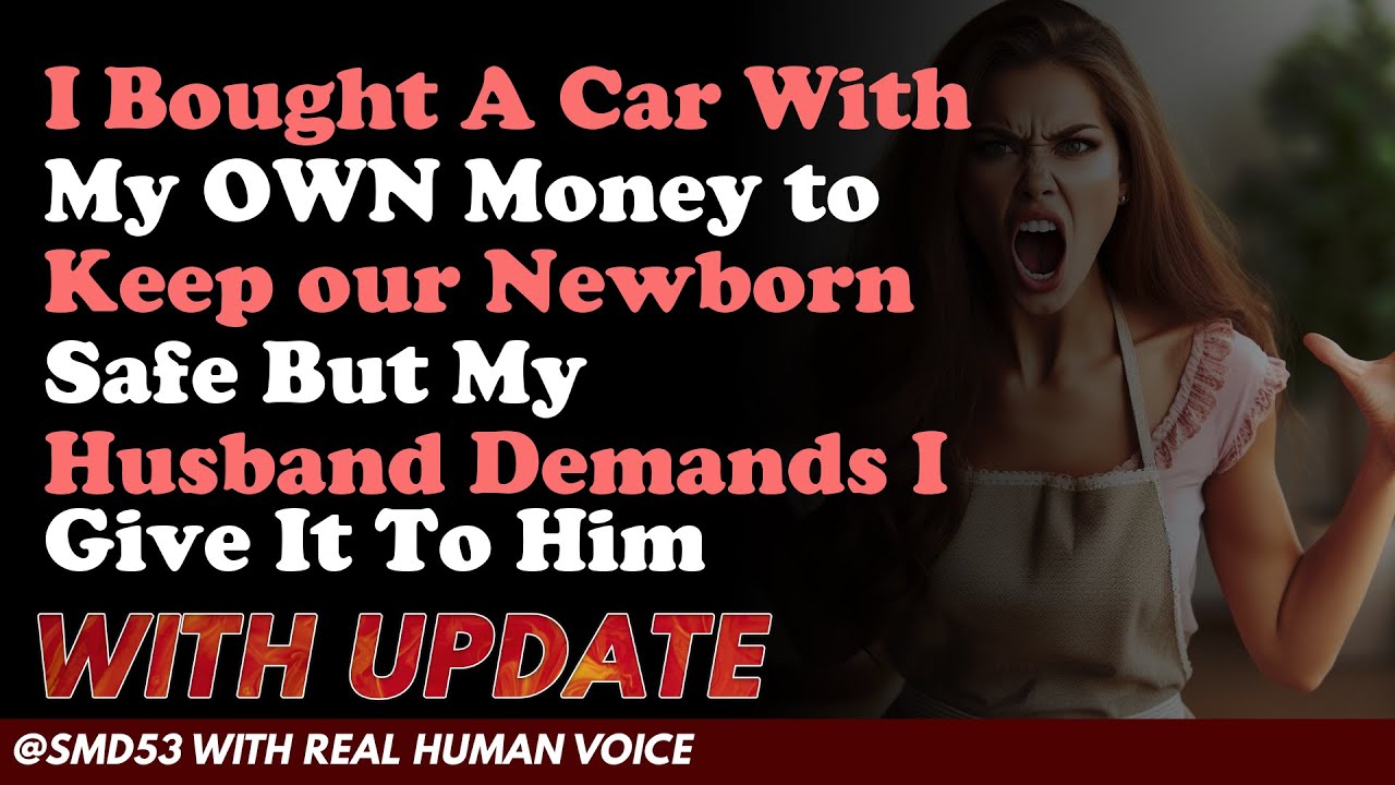 Reddit Stories | I Bought A Car With My OWN Money to Keep our Newborn ...