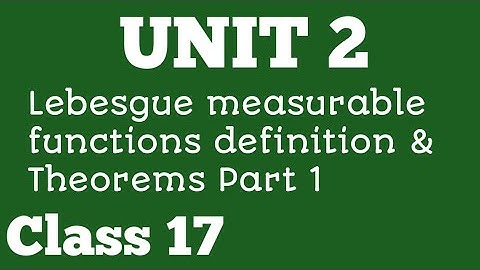 Measure and Integration | Unit 2 | Class 17