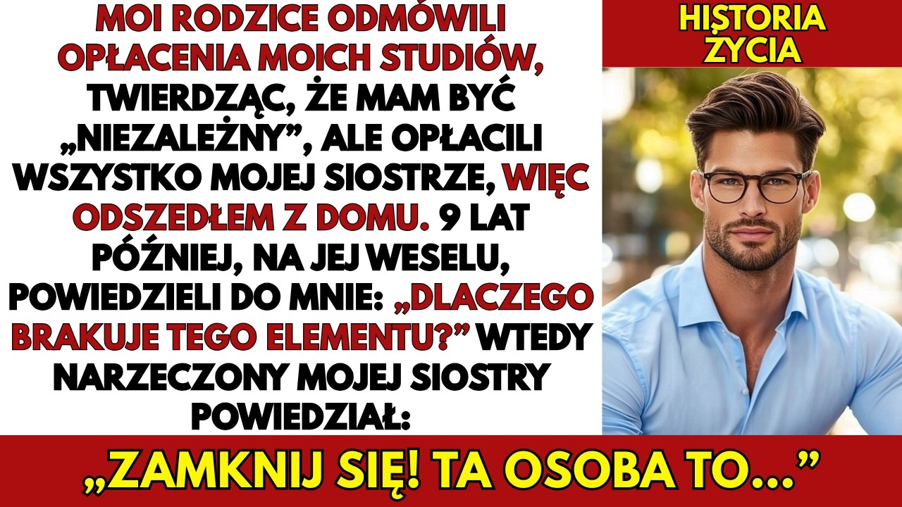 Rodzice Kazali Mi Być „Niezależnym” I Odmówili Opłacenia Studiów. 9 Lat Później...