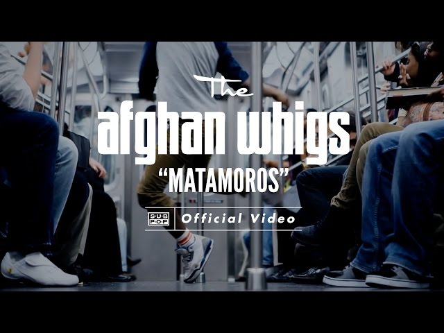 The Afghan Whigs - Matamoros