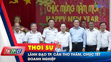 Lãnh đạo TP. Cần Thơ thăm, chúc Tết doanh nghiệp | Cần Thơ TV