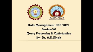 Faculty Development Program [Data Management{Session-VII-(Query Processing & Optimization)}]