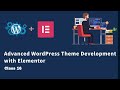 Class 16 | Advanced WordPress Theme Development with Elementor in Bangla