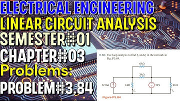 Linear Circuit Analysis | Chapter#03 | Problem#3.84 | Basic Engineering Circuit Analysis