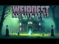 The Weirdest Haunted House in the World!