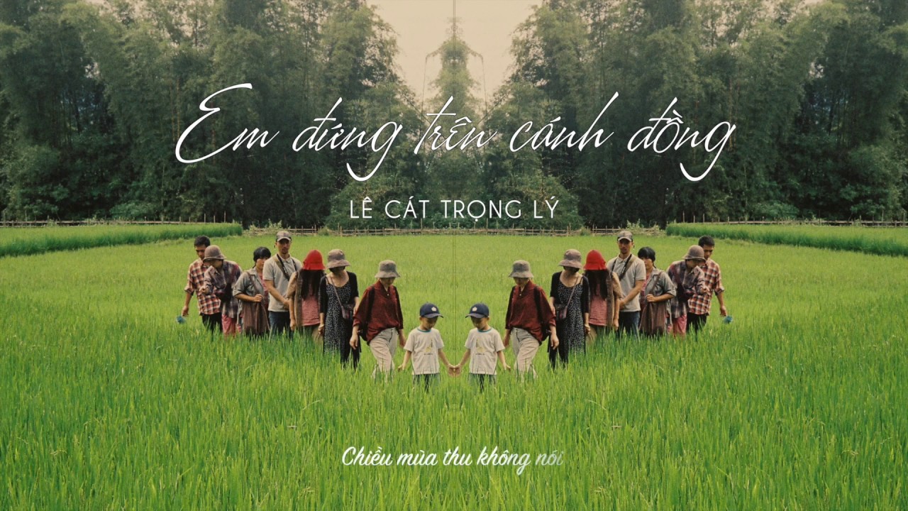 Lê Cát Trọng Lý - Em đứng trên cánh đồng (Album Không sao về bắt đầu 2017)