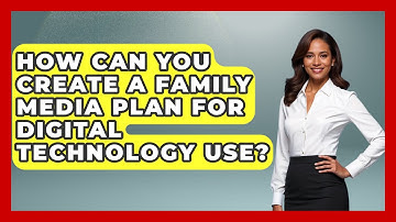 How Can You Create a Family Media Plan for Digital Technology Use? | The Relatable Mother
