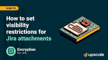 Encryption for Jira | Visibility Restrictions for Jira Attachments