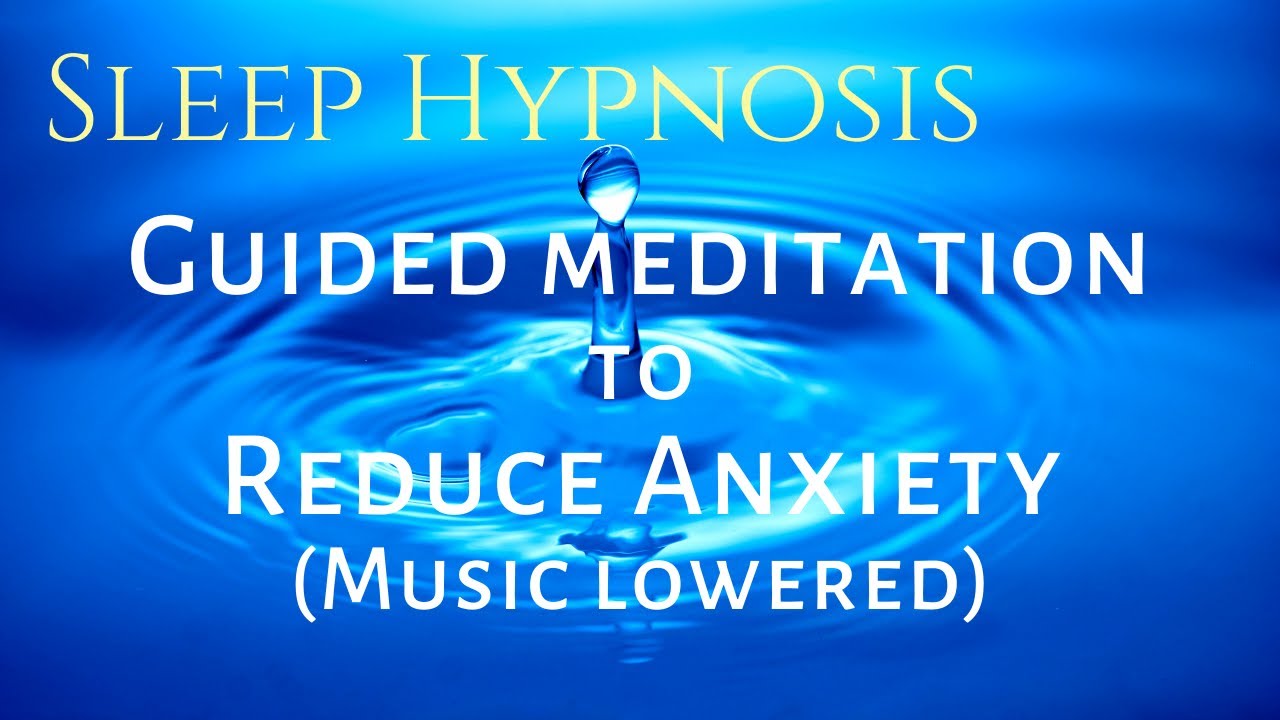 Sleep Hypnosis Guided Meditation to Reduce Anxiety (music low) YouTube