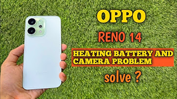Oppo Reno 14 New Update heating battery and camera problem solve ?how To fix heating problem reno 14