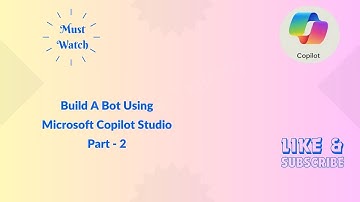 Build Bot Using Microsoft Copilot Studio Part - 2