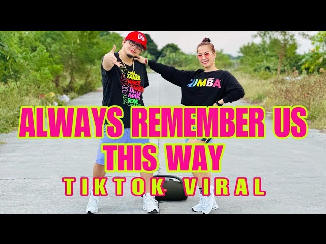 ALWAYS REMEMBER US THIS WAY l Dj Tons Remix l TikTok Viral l Dance Workout class=