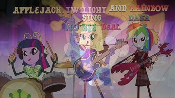 Applejack,Twilight,and Rainbow Dash Sing No Big Deal