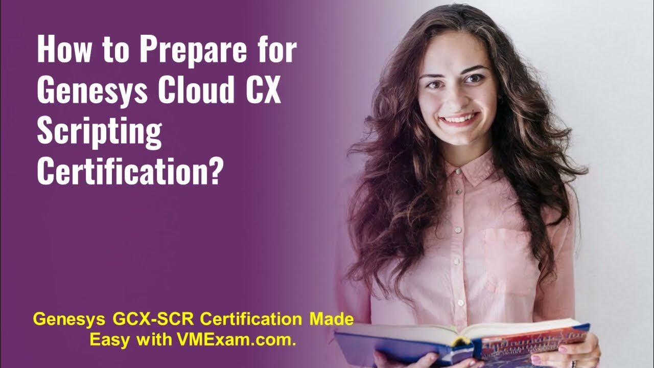 GCX SCR Genesys Cloud CX Scripting Certification Get Useful