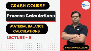 Material Balance Calculations | Process Calculations | Lecture 6 | Crash Course | Shailendra Kumar