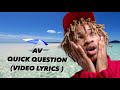 AV (quick question video lyrics)