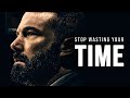 STOP WASTING YOUR TIME - Best Motivation &amp; Inspiration Speech Video