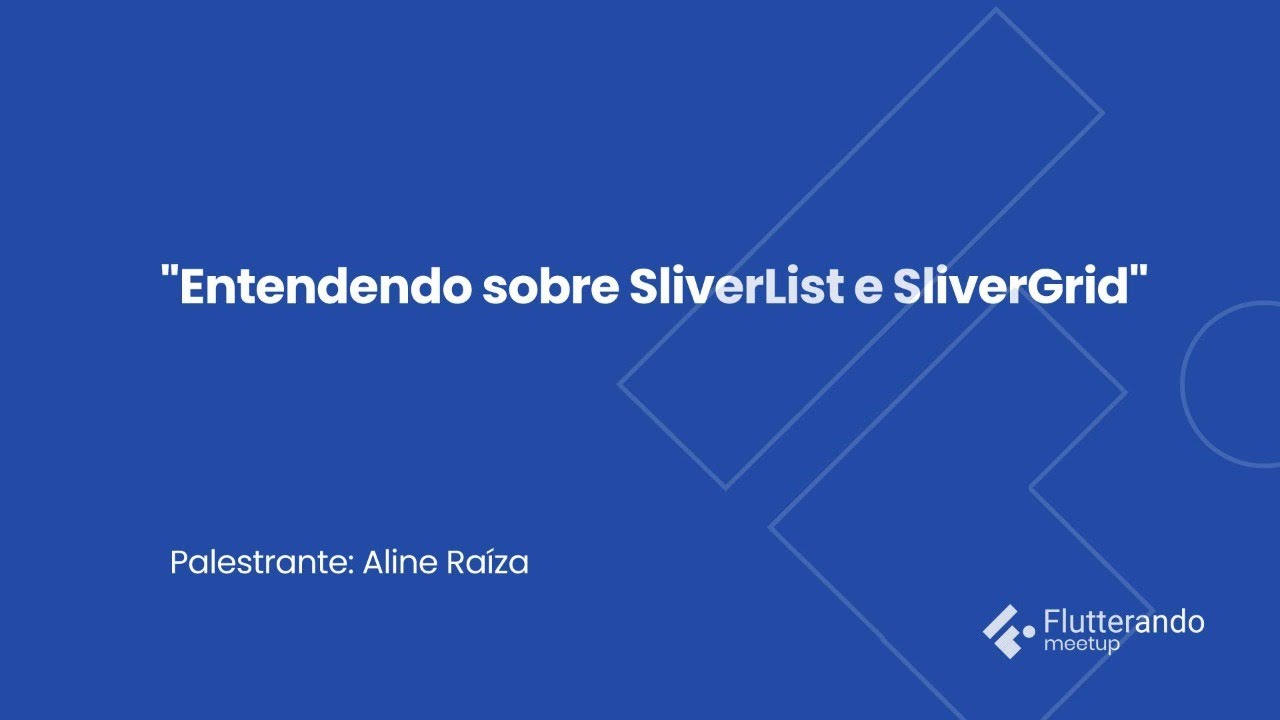 Flutterando meetup 32 edi o sliverlist e slivergrid no flutter