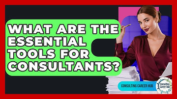 What Are The Essential Tools For Consultants? - Consulting Career Hub
